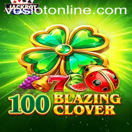 Exploring the Thrilling World of 100BlazingClover at VOSLOT Casino