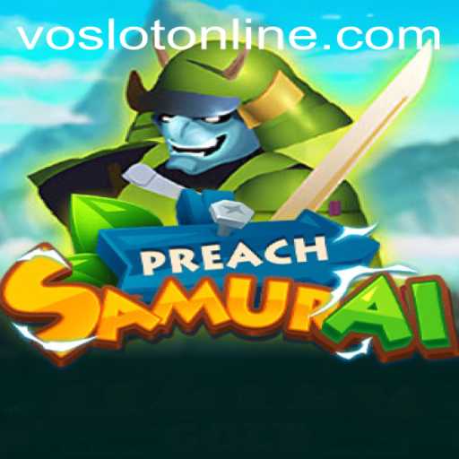 PreachSamurai: A New Adventure in VOSLOT Casino