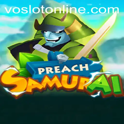 PreachSamurai: A New Adventure in VOSLOT Casino