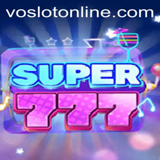 Unpacking the Thrills of Super777 at VOSLOT Casino